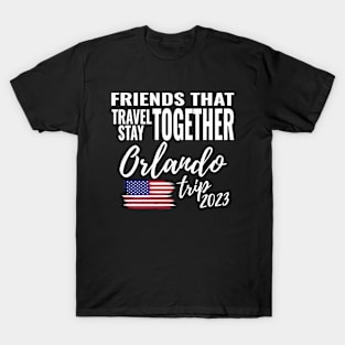 Friends That Travel Together Orlando Florida Group Trip 2023 Vacation Fun Matching Design T-Shirt